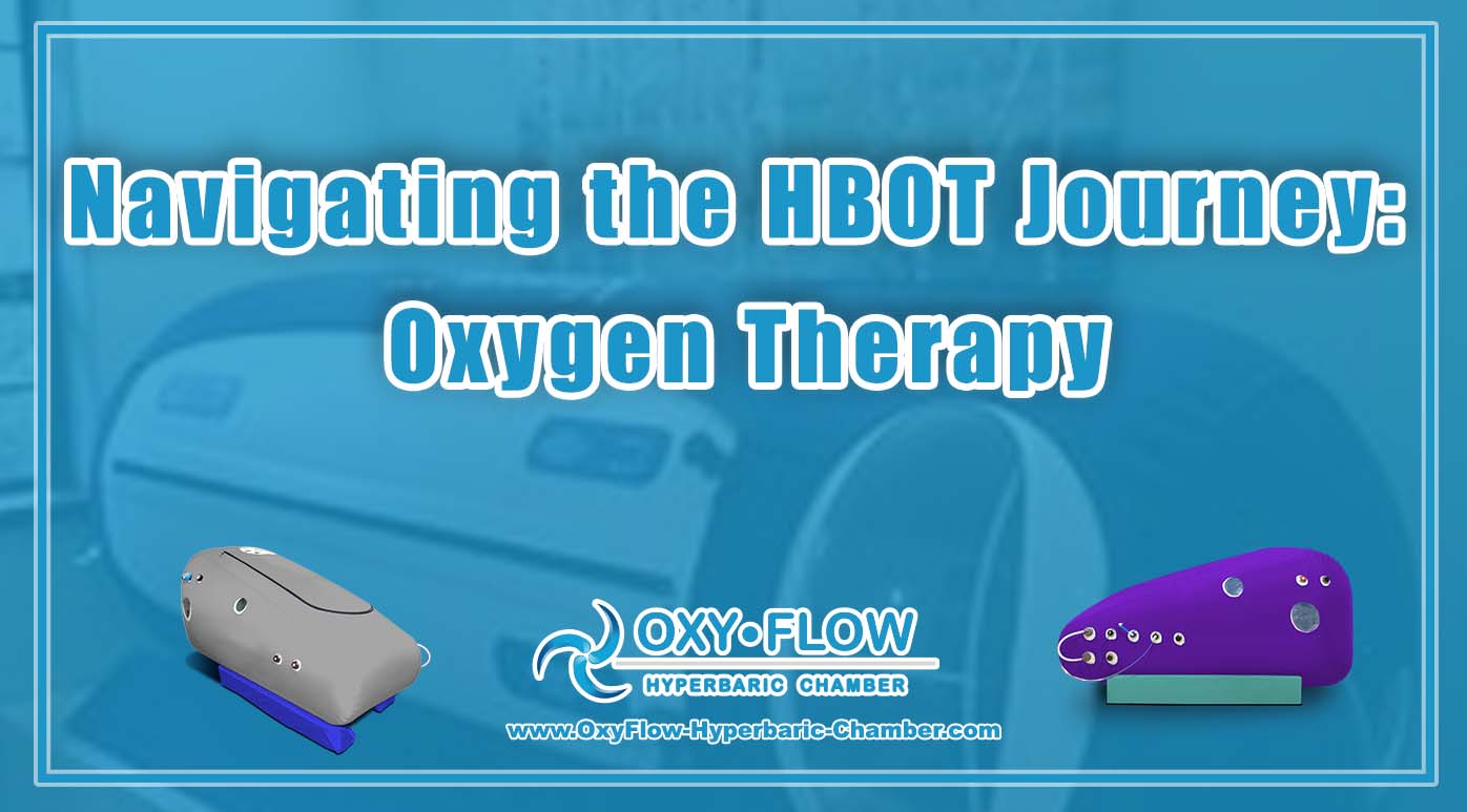 Navigating the HBOT Journey Oxygen Therapy