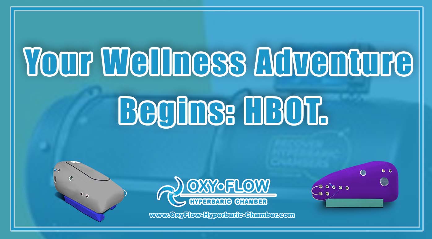 Your Wellness Adventure Begins HBOT.