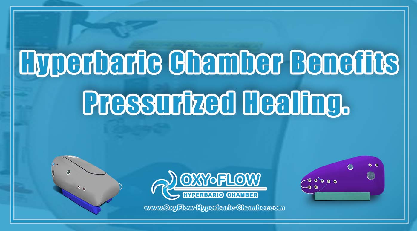 Hyperbaric Chamber Benefits | Pressurized Healing.