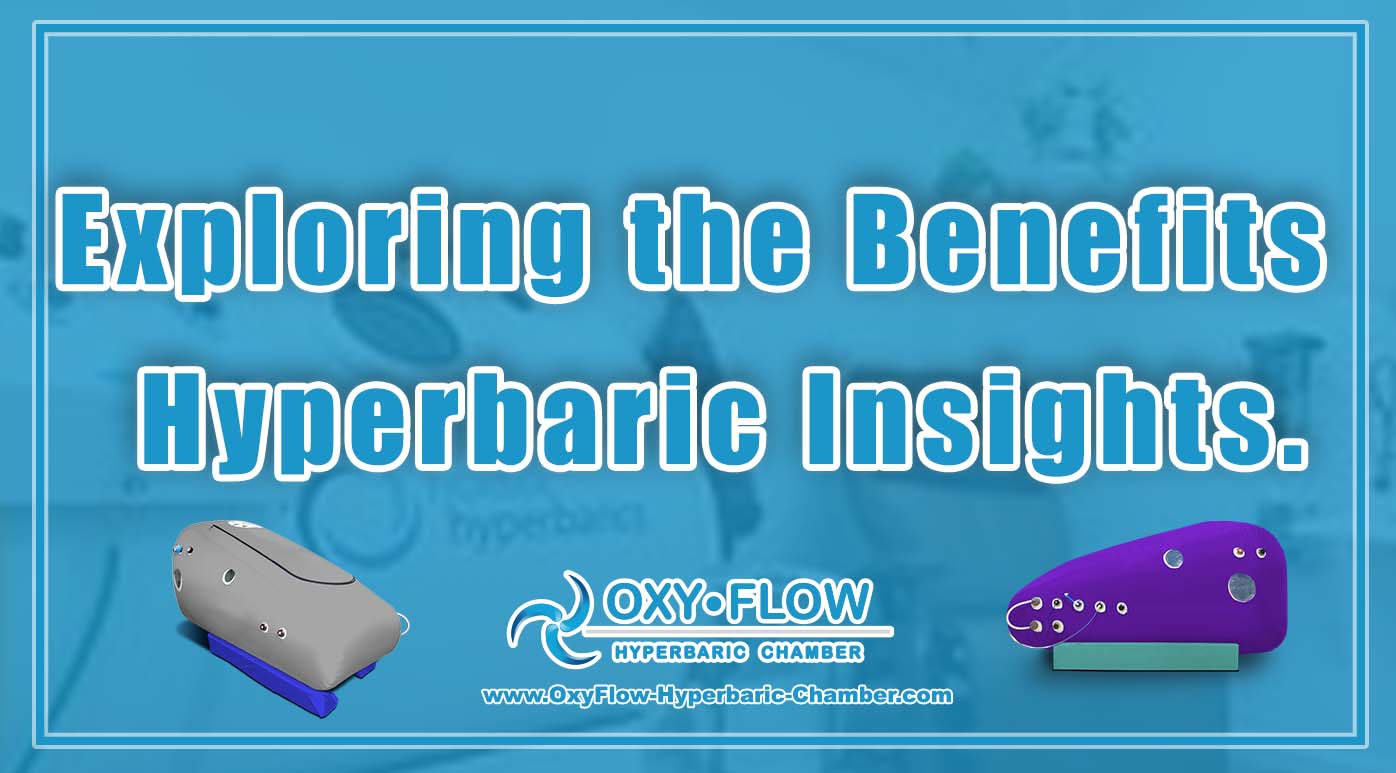 Exploring the Benefits | Hyperbaric Insights.