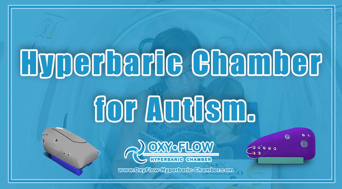 Hyperbaric Chamber for Autism.