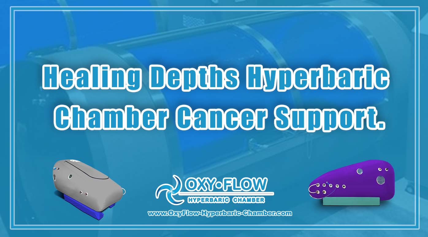 Healing Depths | Hyperbaric Chamber Cancer Support.