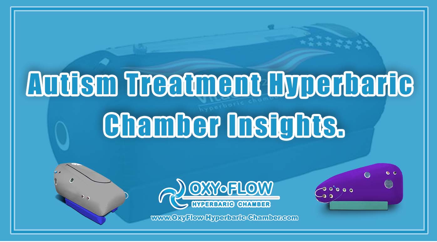 Autism Treatment | Hyperbaric Chamber Insights.